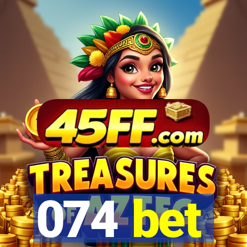 074 bet